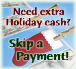 Need extra holiday cash? Skip a payment!